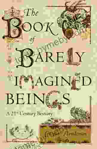 The Of Barely Imagined Beings: A 21st Century Bestiary