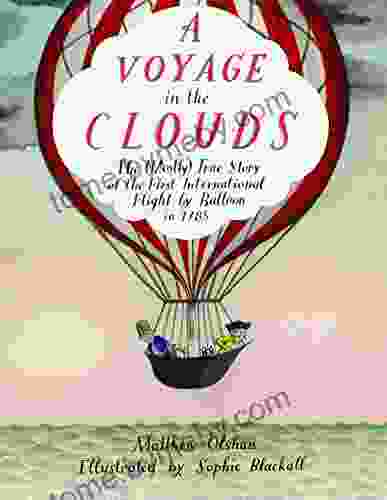 A Voyage In The Clouds: The (Mostly) True Story Of The First International Flight By Balloon In 1785