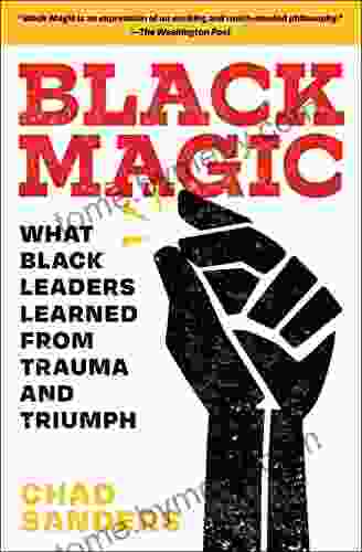 Black Magic: What Black Leaders Learned from Trauma and Triumph