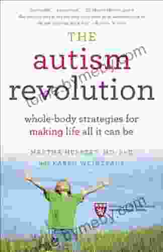 The Autism Revolution: Whole Body Strategies For Making Life All It Can Be