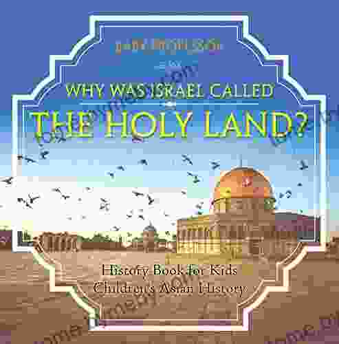 Why Was Israel Called The Holy Land? History For Kids Children S Asian History