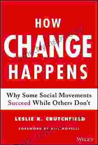 How Change Happens: Why Some Social Movements Succeed While Others Don T