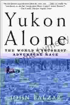 Yukon Alone: The World S Toughest Adventure Race